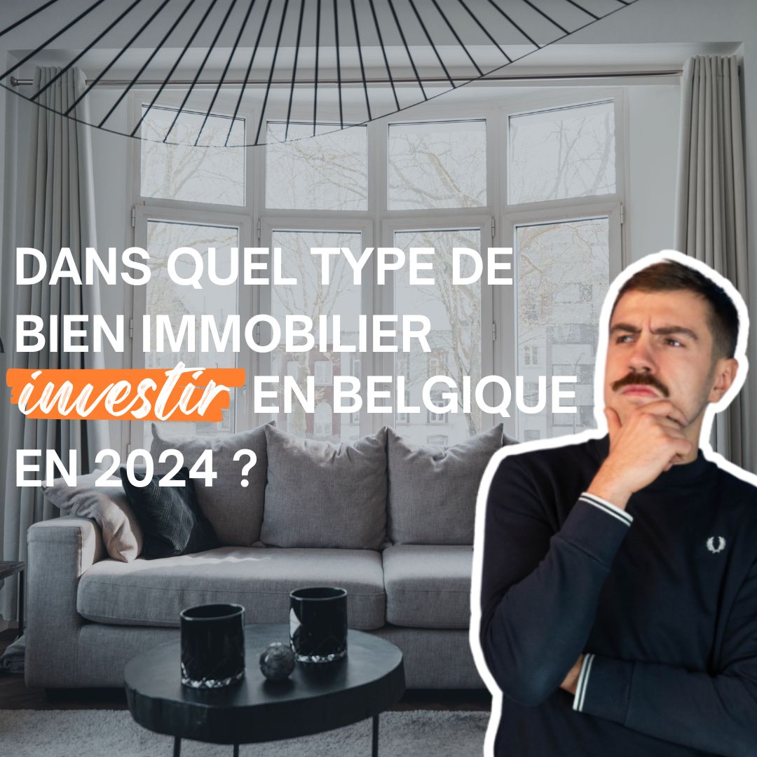 Dans quel type de bien immobilier investir en Belgique en 2024 ?